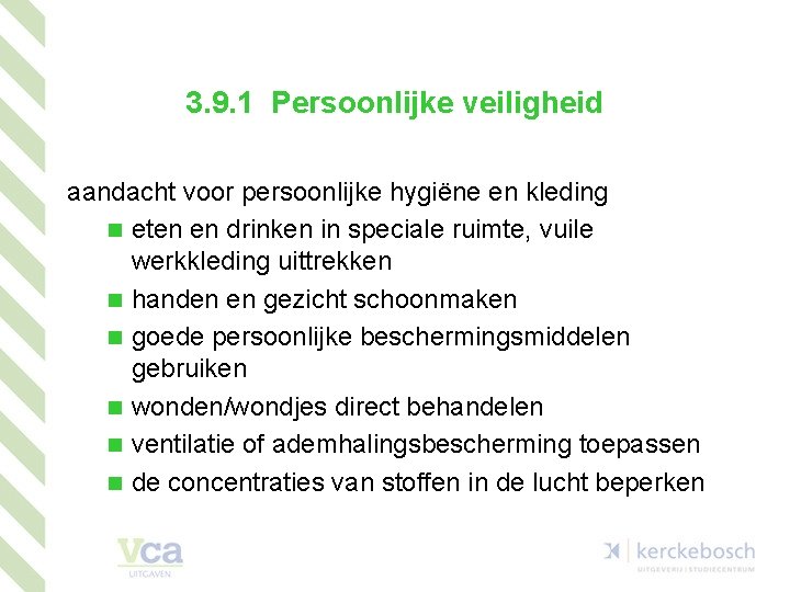 3. 9. 1 Persoonlijke veiligheid aandacht voor persoonlijke hygiëne en kleding n eten en