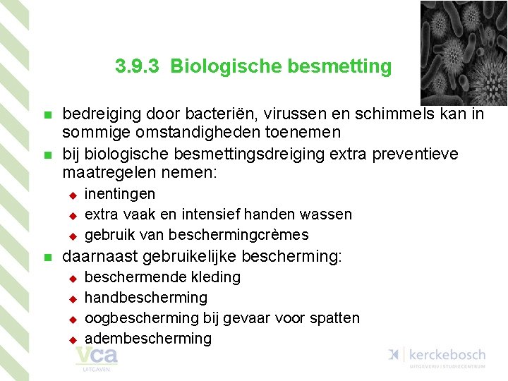 3. 9. 3 Biologische besmetting n n bedreiging door bacteriën, virussen en schimmels kan