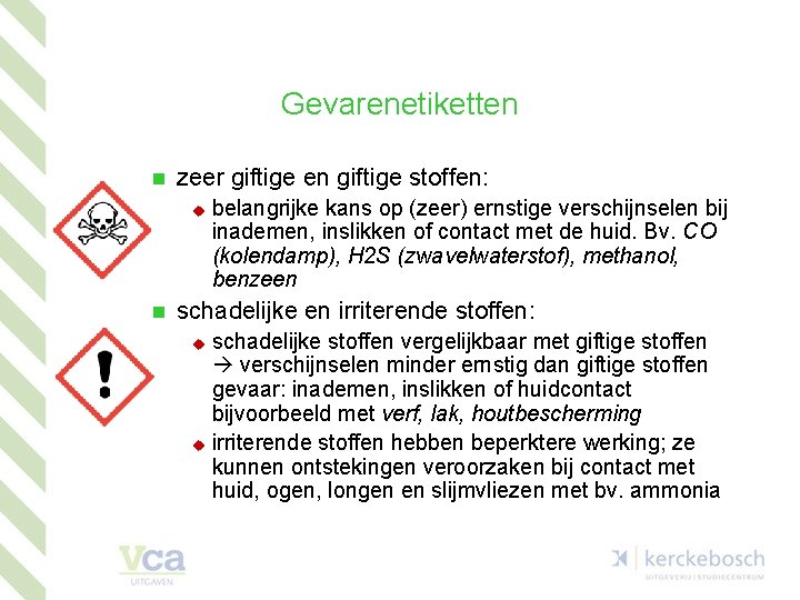 Gevarenetiketten n zeer giftige en giftige stoffen: u n belangrijke kans op (zeer) ernstige