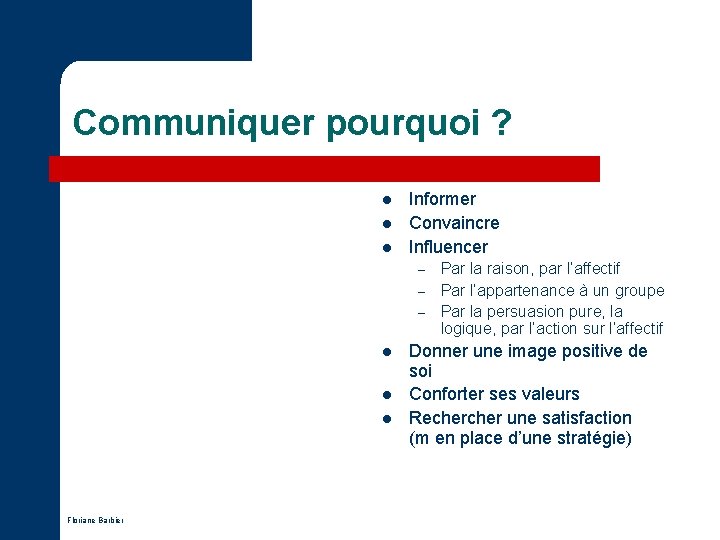Communiquer pourquoi ? l l l Informer Convaincre Influencer – – – l l Communiquer pourquoi ? l l l Informer Convaincre Influencer – – – l l