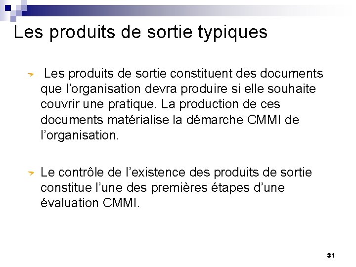 Les produits de sortie typiques Les produits de sortie constituent des documents que l’organisation