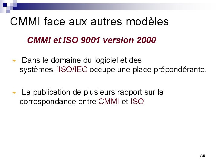 CMMI face aux autres modèles CMMI et ISO 9001 version 2000 Dans le domaine