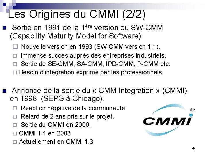 Les Origines du CMMI (2/2) n Sortie en 1991 de la 1ère version du