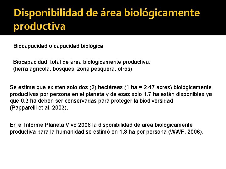 Disponibilidad de área biológicamente productiva Biocapacidad o capacidad biológica Biocapacidad: total de área biológicamente