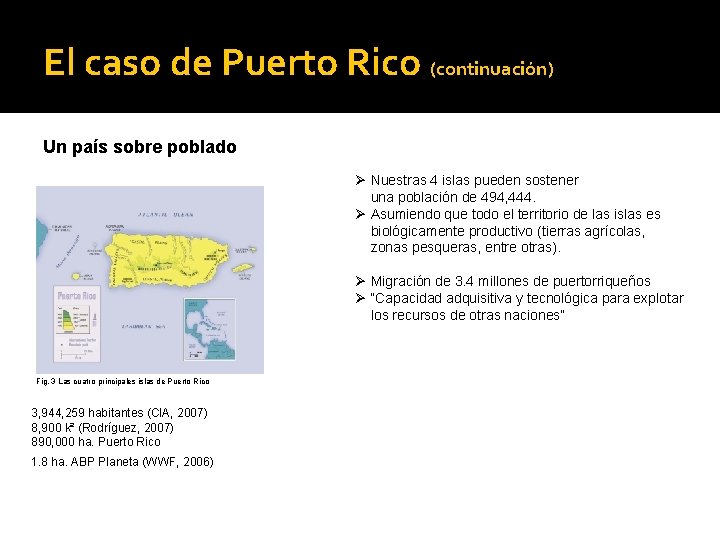 El caso de Puerto Rico (continuación) Un país sobre poblado Ø Nuestras 4 islas