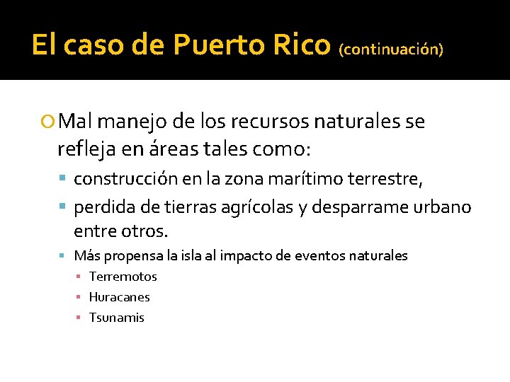 El caso de Puerto Rico (continuación) Mal manejo de los recursos naturales se refleja