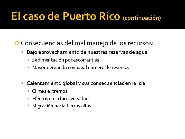 El caso de Puerto Rico (continuación) Consecuencias del manejo de los recursos: Bajo aprovechamiento