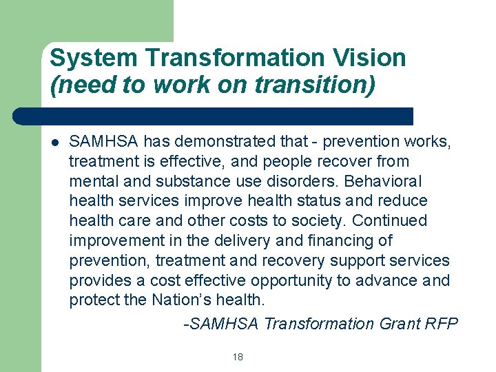 System Transformation Vision (need to work on transition) l SAMHSA has demonstrated that -