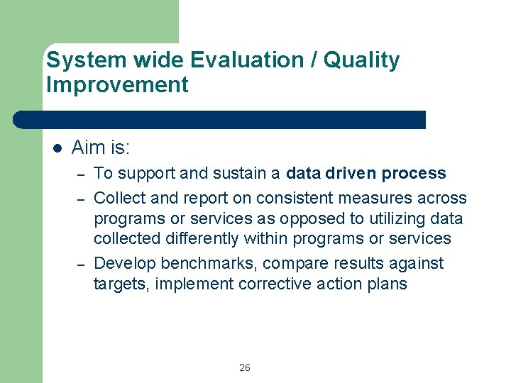 System wide Evaluation / Quality Improvement l Aim is: – – – To support