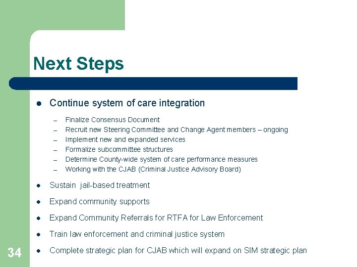 Next Steps l Continue system of care integration – – – 34 Finalize Consensus