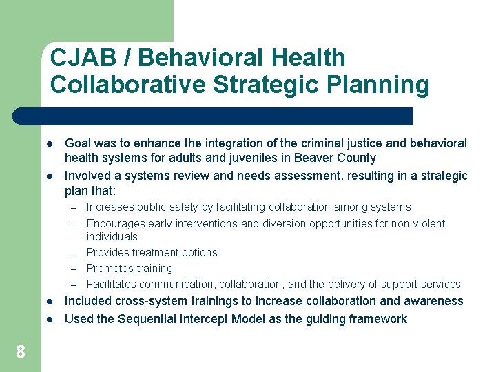 CJAB / Behavioral Health Collaborative Strategic Planning l l Goal was to enhance the