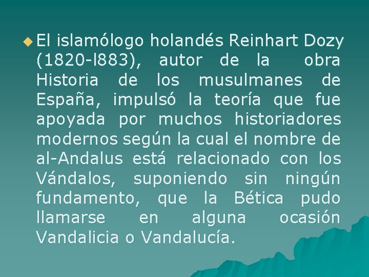 u El islamólogo holandés Reinhart Dozy (1820 -l 883), autor de la obra Historia