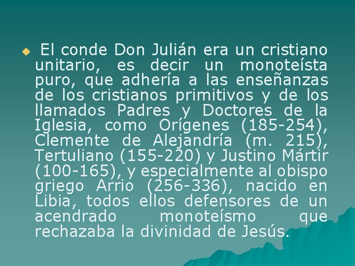 u El conde Don Julián era un cristiano unitario, es decir un monoteísta puro,
