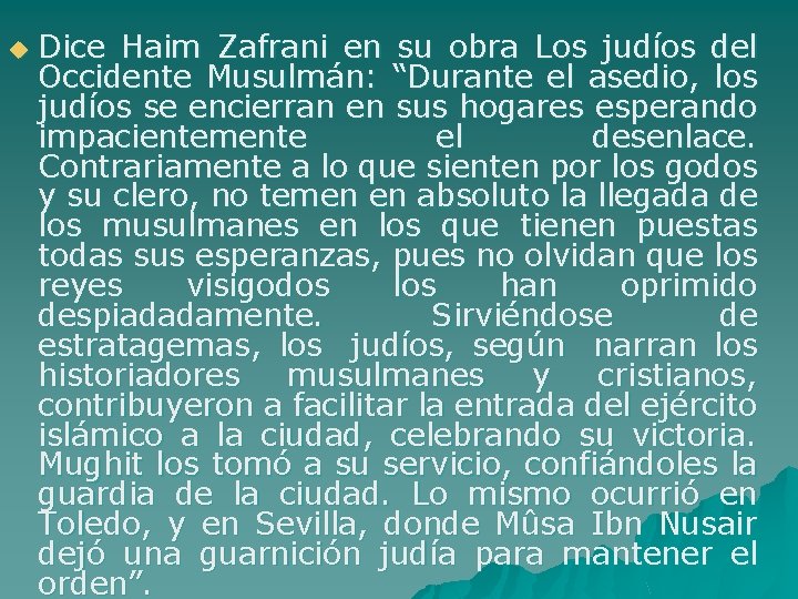 u Dice Haim Zafrani en su obra Los judíos del Occidente Musulmán: “Durante el