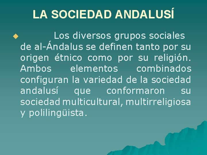 LA SOCIEDAD ANDALUSÍ u Los diversos grupos sociales de al-Ándalus se definen tanto por