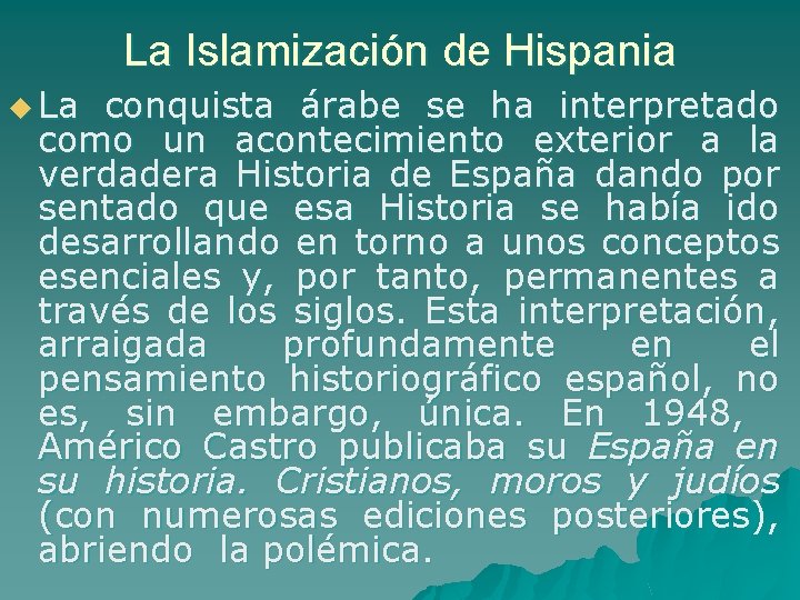 La Islamización de Hispania u La conquista árabe se ha interpretado como un acontecimiento