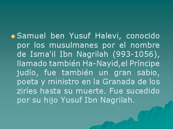 u Samuel ben Yusuf Halevi, conocido por los musulmanes por el nombre de Isma‘il