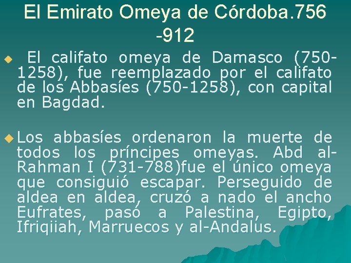 El Emirato Omeya de Córdoba. 756 -912 u El califato omeya de Damasco (750