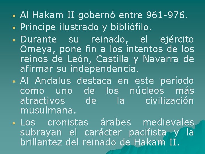 • • • Al Hakam II gobernó entre 961 -976. Principe ilustrado y
