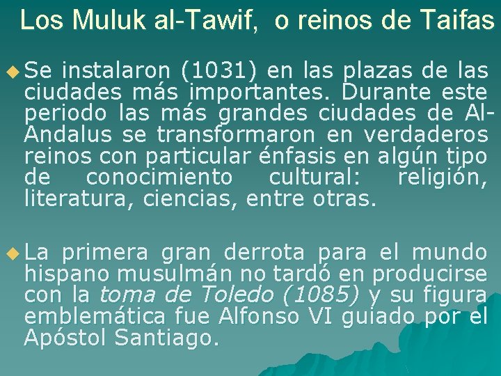 Los Muluk al-Tawif, o reinos de Taifas u Se instalaron (1031) en las plazas