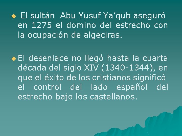 u El sultán Abu Yusuf Ya’qub aseguró en 1275 el domino del estrecho con
