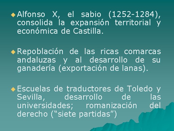 u Alfonso X, el sabio (1252 -1284), consolida la expansión territorial y económica de