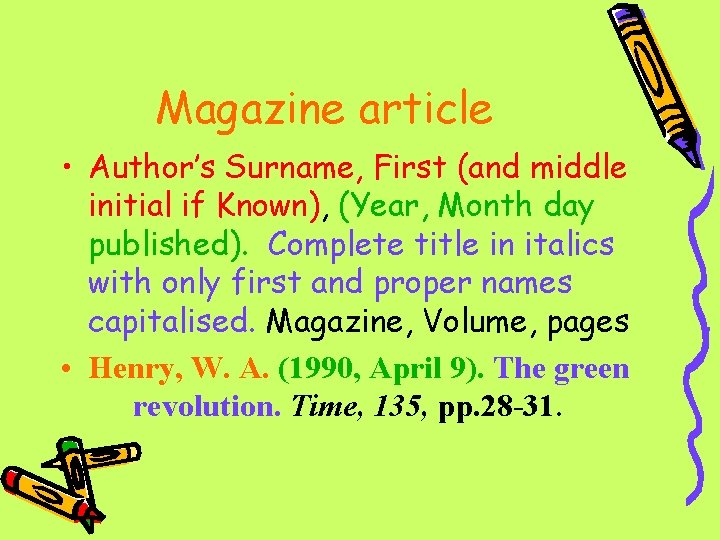 Magazine article • Author’s Surname, First (and middle initial if Known), (Year, Month day