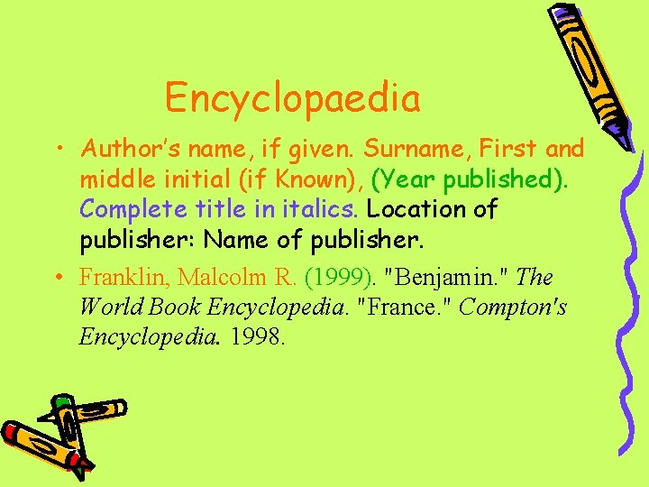 Encyclopaedia • Author’s name, if given. Surname, First and middle initial (if Known), (Year