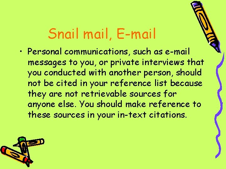 Snail mail, E-mail • Personal communications, such as e-mail messages to you, or private