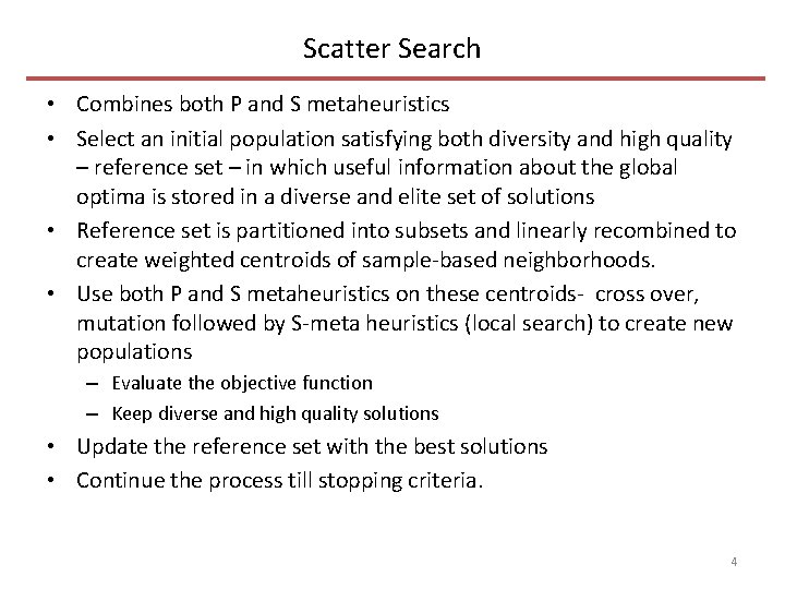 Scatter Search • Combines both P and S metaheuristics • Select an initial population