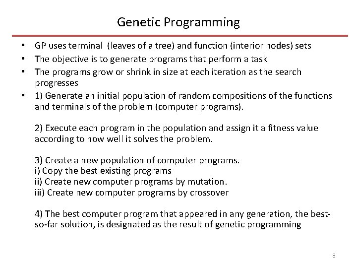 Genetic Programming • GP uses terminal (leaves of a tree) and function (interior nodes)