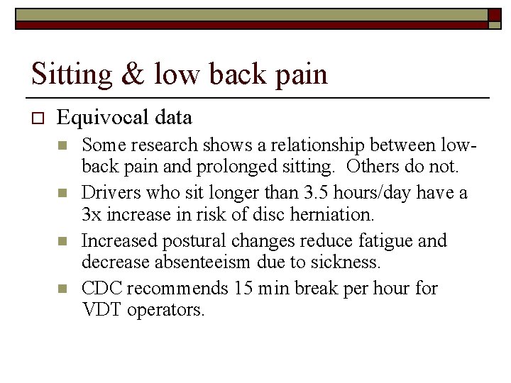 Sitting & low back pain o Equivocal data n n Some research shows a