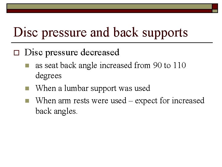 Disc pressure and back supports o Disc pressure decreased n n n as seat