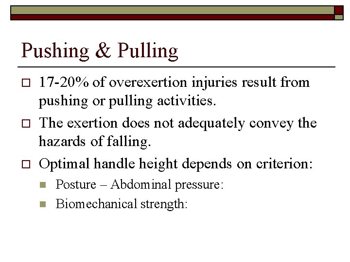Pushing & Pulling o o o 17 -20% of overexertion injuries result from pushing