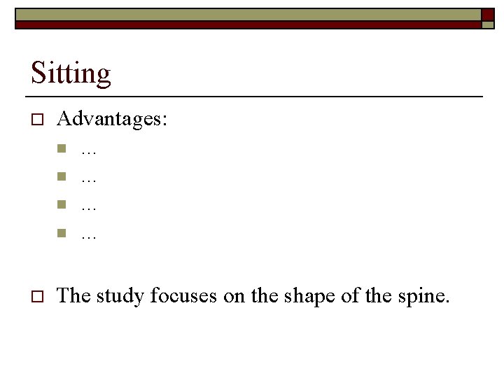 Sitting o Advantages: n n o … … The study focuses on the shape