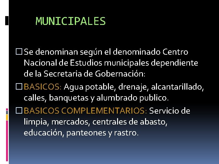 MUNICIPALES � Se denominan según el denominado Centro Nacional de Estudios municipales dependiente de