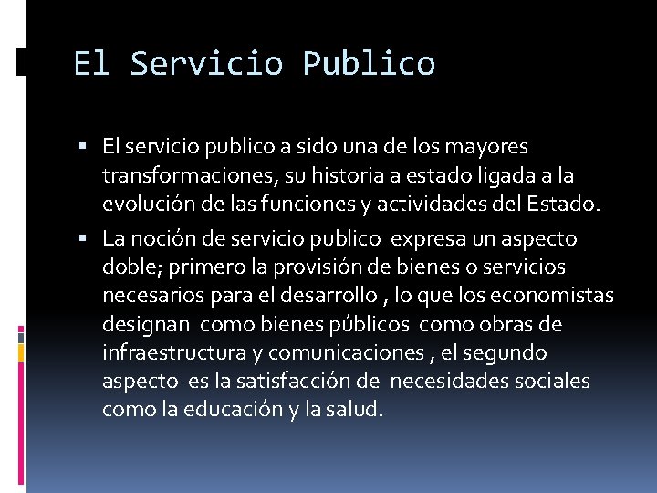 El Servicio Publico El servicio publico a sido una de los mayores transformaciones, su