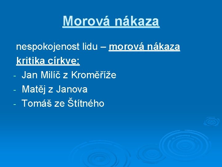 Morová nákaza nespokojenost lidu – morová nákaza kritika církve: - Jan Milíč z Kroměříže