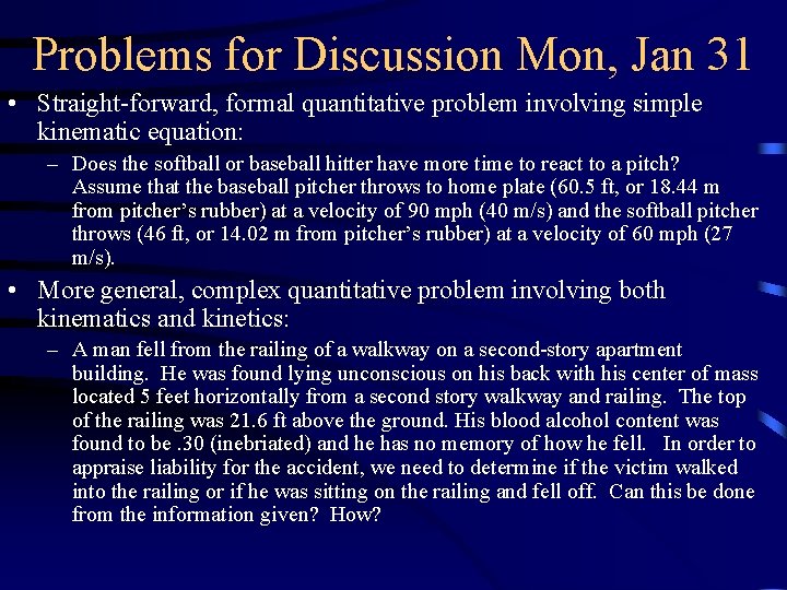 Problems for Discussion Mon, Jan 31 • Straight-forward, formal quantitative problem involving simple kinematic