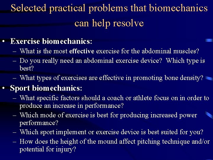 Selected practical problems that biomechanics can help resolve • Exercise biomechanics: – What is