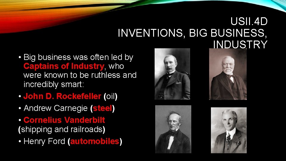 USII. 4 D INVENTIONS, BIG BUSINESS, INDUSTRY • Big business was often led by