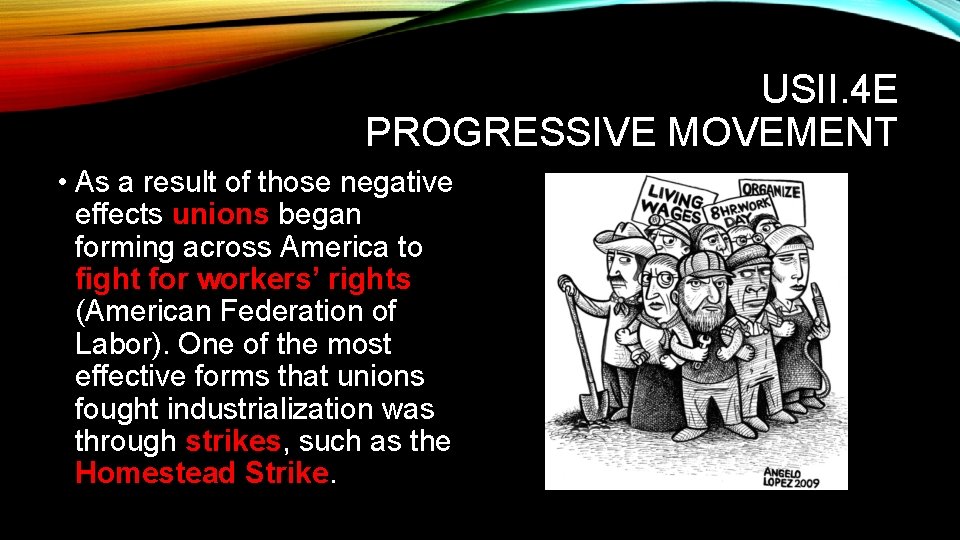 USII. 4 E PROGRESSIVE MOVEMENT • As a result of those negative effects unions