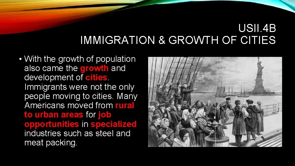 USII. 4 B IMMIGRATION & GROWTH OF CITIES • With the growth of population