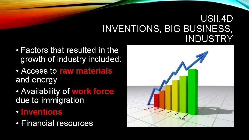 USII. 4 D INVENTIONS, BIG BUSINESS, INDUSTRY • Factors that resulted in the growth