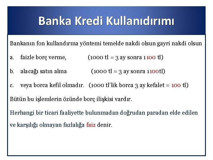 Banka Kredi Kullanıdırımı Bankanın fon kullandırma yöntemi temelde nakdi olsun gayri nakdi olsun a.