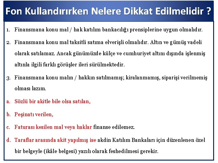 Fon Kullandırırken Nelere Dikkat Edilmelidir ? 1. Finansmana konu mal / hak katılım bankacılığı