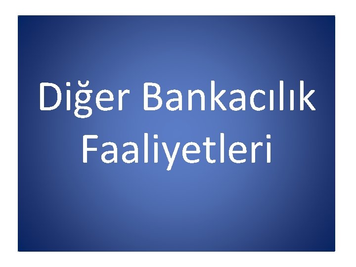 Diğer Bankacılık Faaliyetleri 