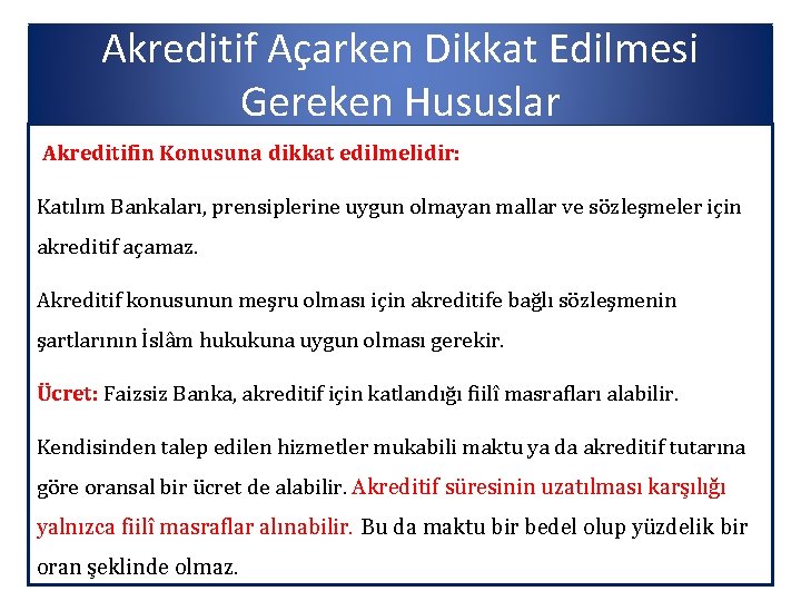 Akreditif Açarken Dikkat Edilmesi Gereken Hususlar Akreditifin Konusuna dikkat edilmelidir: Katılım Bankaları, prensiplerine uygun