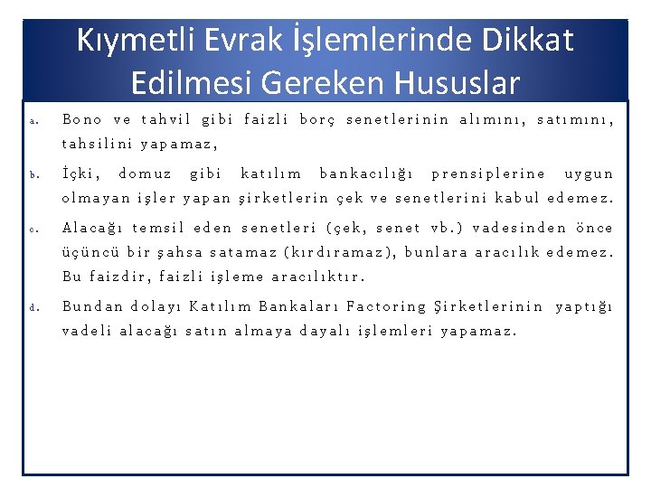 Kıymetli Evrak İşlemlerinde Dikkat Edilmesi Gereken Hususlar a. Bono ve tahvil gibi faizli borç