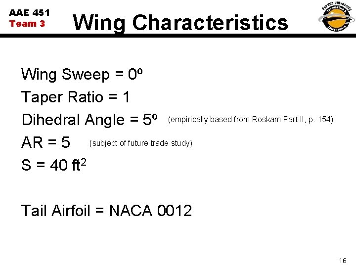 AAE 451 Team 3 Wing Characteristics Wing Sweep = 0º Taper Ratio = 1